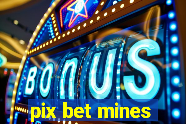 pix bet mines